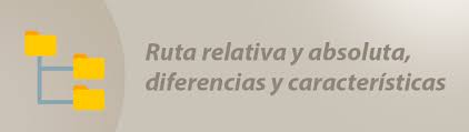 Ruta Relativa Y Absoluta Diferencias Y Caracteristicas Vozidea Com
