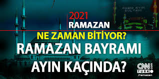 2021 ramazan bayramı ne zaman? Ramazan Ne Zaman Bitiyor 2021 Ramazan Bayrami Hangi Gun Ayin Kacinda Bayram Tatili Kac Gun Olacak
