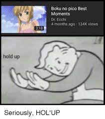Best anime memes compilation v69. Boku No Pico Best Moments Dr Ecchi 4 Months Ago 134k Views 318 Hold Up Anime Meme On Me Me
