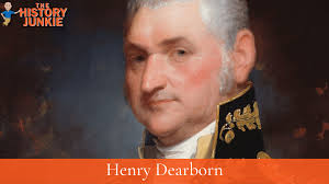 Henry Dearborn Facts and Accomplishments