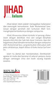 Kita muslim, namun banyak diantara kita yg mungkin tdk paham hakekat agamanya. Jihad Dalam Islam Republika Penerbit