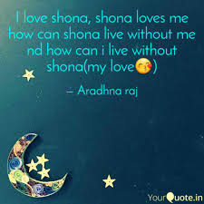 I Love Shona Shona Loves Quotes Writings By Aradhna Raj Yourquote
