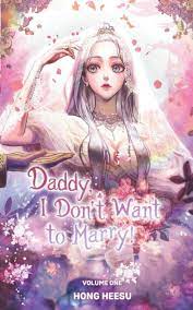 Daddy, I Don't Want To Marry! Vol. 1 (novel): ( by Heesu Hong | Goodreads