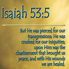 Isaiah 53 5 Esv But He Was Pierced For Our Transgressions He Was Crushed For Our Iniquities Upon Him Was Th Precious Jesus Biblical Verses Isaiah 53 5