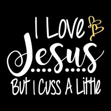 I Love Jesus But I Cuss A Little Storefrontier
