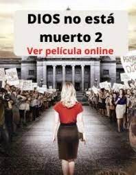 Ver Dios No Esta Muerto 2 Pelicula Online Gratis En Hd Maxcine