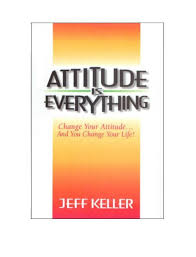 Attitude Is Everything By Jeff Keller Download Attitude Is Everything Pdf Book By Jeff Keller Soft Copy Of Attitude Is Everything Motivational Books Attitude