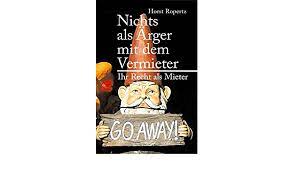 Maybe you would like to learn more about one of these? Nichts Als Arger Mit Dem Vermieter Ihr Recht Als Mieter Ropertz Horst Amazon De Bucher