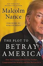 Maybe you would like to learn more about one of these? The Plot To Betray America How Team Trump Embraced Our Enemies Compromised Our Security And How We Can Fix It Nance Malcolm Amazon De Bucher