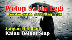 Check spelling or type a new query. Weton Sabtu Legi Ramalan Watak Jodoh Dan Rejeki Hitungan Weton Youtube