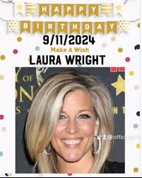 Happy Birthday Laura Wright!!!! 🎂 🥳 🎉 🎈 🎁