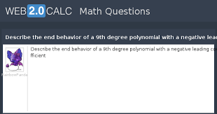 Both degrees should qualify the practitioner for licensure. View Question Describe The End Behavior Of A 9th Degree Polynomial With A Negative Leading Coefficient