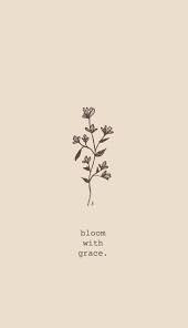 то что мы видим то что смотрит на нас Bloom With Grace Hand Drawn Flower With One Of My Favorite Quotes Bloom With Grace You Can Find Bloom Quotes Christian Quotes Inspirational Short Quotes