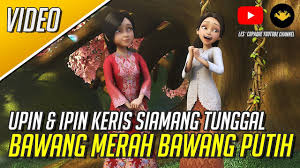 Namun, secara garis besar, fungsi dan manfaatnya kurang lebih sama. Bawang Merah Bawang Putih Upin Ipin Keris Siamang Tunggal Youtube
