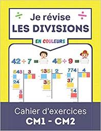 Je Revise Les Divisions Cahier D Exercices Cm1 Cm2 Revision Facile Avec Ce Cahier De Calcul Tout En Couleurs Pour Apprendre Et S Amuser Cahier Soustractions Divisions French Edition Editions Relative 9798668063055 Amazon Com En apprenant, pas à pas, l'exécution de divisions avec un chiffre au diviseur, et deux ou trois chiffres au dividende. amazon com