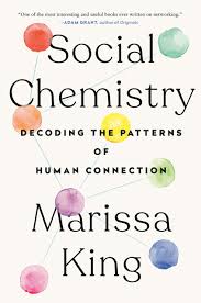 countable logical association or development; Social Chemistry Decoding The Patterns Of Human Connection King Marissa 9781524743802 Amazon Com Books