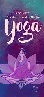 The Best Essential Oils For Yoga Simply Earth Blog Best Essential Oils Essential Oils Essential Oil Blends