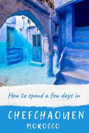 Best Things To Do In Chefchaouen The Blue City Of Morocco Explore The Blue Painted Streets Visit The Kasba Morocco Travel Africa Travel Guide Africa Travel