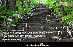 15 quotes have been tagged as staircase: Martin Luther King Jr Faith Is Taking The First Step Even When