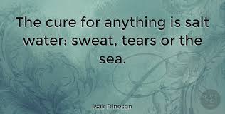 Salt contributes to flavor, curing and firmness, water holding and juiciness, binding and texture (protein extraction), safety and it prevents water cooking loss. Isak Dinesen The Cure For Anything Is Salt Water Sweat Tears Or The Quotetab