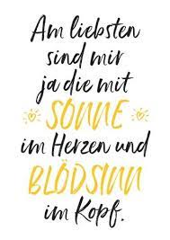 Am Liebsten Sind Mir Ja Die Mit Sonne Im Herzen Und Blodsinn Im Kopf Spruche Spruche Zitate Weisheiten Spruche