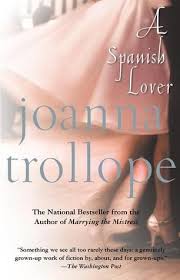 A Spanish Lover By Joanna Trollope Reread As Always Interesting Complicated People I Can Relate To Or I Joanna Trollope Book Discussion Book Worth Reading