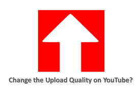 How to upload high quality video on youtube. How Do You Change The Upload Quality On Youtube