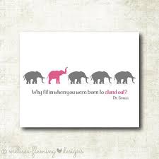 Why Fit In When You Were Born To Stand Out Elephant Why Fit In When You Were Born To Stand Out Elephants Art Print Melissa Fleming Designs Elephant Print Art Elephant Nursery Art Nursery Art Prints