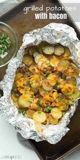 These Cheesy Grilled Potatoes With Bacon Are An Easy Foil Pack Side Dish Or Appetizer For Summer Make It A Full Meal Recipes Grilled Potatoes Foil Pack Meals