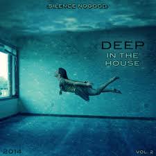 Beatport is the world's largest electronic music store for djs. Deep In The House 2014 Silence Nogood