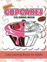 Vector isolated cake or cupcake, dessert coloring. Amazon Com Kawaii Cupcake Coloring Book Cute Coloring Books For Adults Coloring Pages For Adults And Kids Anime And Manga Coloring Books Girls Coloring Books 9781535229869 Dorothy J Foust Books