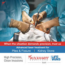 Advanced Laser Technology At Wockhardt Hospital Vashi Facilitates Piles Fissures Kidney Stone Removal Procedures Wi Laser Treatment Hospital Kidney Stones
