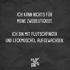 Ich Kann Nichts Fur Meine Zweideutigkeit Ich Bin Mit Flutschfinger Und Leckmuschel Aufgewachsen Visual Statements Lustige Zitate Und Spruche Sarkastische Spruche Zweideutig