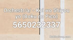 We have more than 2 milion newest roblox song codes for you. Orchestr A Koi Wo Shiyou Yo Boku No Pico Roblox Id Roblox Music Codes