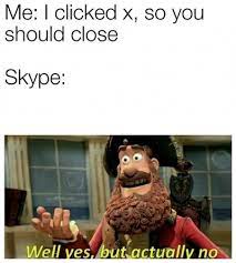Skype Well Yes But Actually No Meme Ahseeit