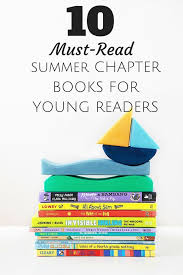 10 Must Read Summer Chapter Books For Young Readers Chapter Books Kids Summer Reading Easy Chapter Books