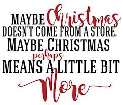 Maybe christmas, he thought, doesn't come from a store. Custom Vinyl Decor Christmas Decoration Decals For Wall Window Crafts Gifts Grinch Quote Maybe Christmas Doesn T Come From A Store Buy Online At Best Price In Uae Amazon Ae