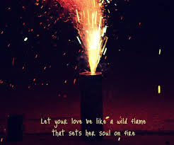 Pik the most valuable romantic short love quotes about love and life and send to your lovers spread love make your friend happy and near to you. Quotes About Flames 246 Quotes
