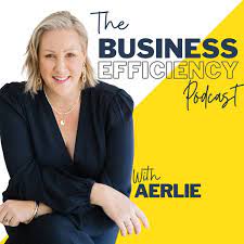 The Business Efficiency Podcast with Aerlie – Podcast – Podtail