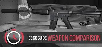 Cs Go The Ultimate Weapon Comparison Clutchround Com