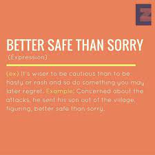 They wanna give me advice, my phone is ringing. Expression Better Safe Than Sorry English Phrases Learn English English Vocabulary