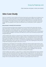While looking at some of those example case studies from various industries, you may. Ideo Case Study Essay Example