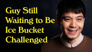 guy still waiting to be Ice Bucket Challenged