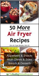 50 More Air Fryer Recipes Even Better Than Our First 50 Air Fryer Recipes Healthy Air Fryer Dinner Recipes Air Fryer Oven Recipes
