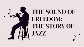 The Sound of Freedom: The Story of Jazz