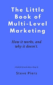 The Little Book Of Multi Level Marketing How It Works And Why It Doesn T By Piers Steve Little Books Multi Level Marketing Ebook Marketing