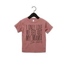 Drake I Only Love My Bed And My Mama I Only Love My Bed And My Momma I M Sorry And My Mama Song Etsy In 2020 Lyric Shirts Momma Shirts My Only Love