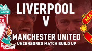 Watch liverpool vs manchester united in the premier league, directly on the bein sport hd1 today. Liverpool V Manchester United Uncensored Match Build Up The Redmen Tv