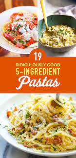 19 Ridiculously Good Five Ingredient Pasta Recipes Cheap Pasta Recipes Pasta Recipes Recipes