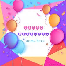 How to create an awesome birthday card? Online Edit Happy Birthday Card With Name Images Free Download And Share Your Faceb Birthday Card With Name Happy Birthday Wishes Cards Editable Birthday Cards